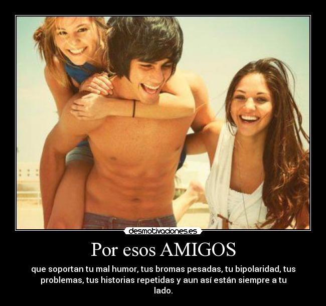 Por esos AMIGOS -