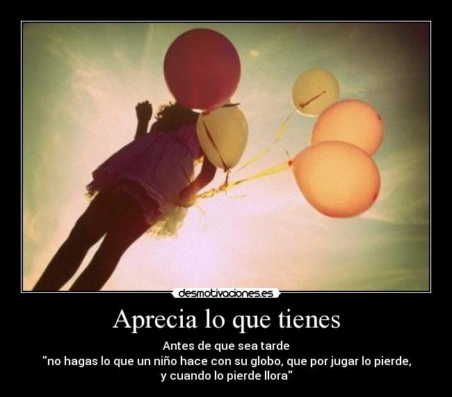 Aprecia lo que tienes -