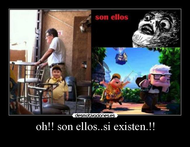 oh!! son ellos..si existen.!! -