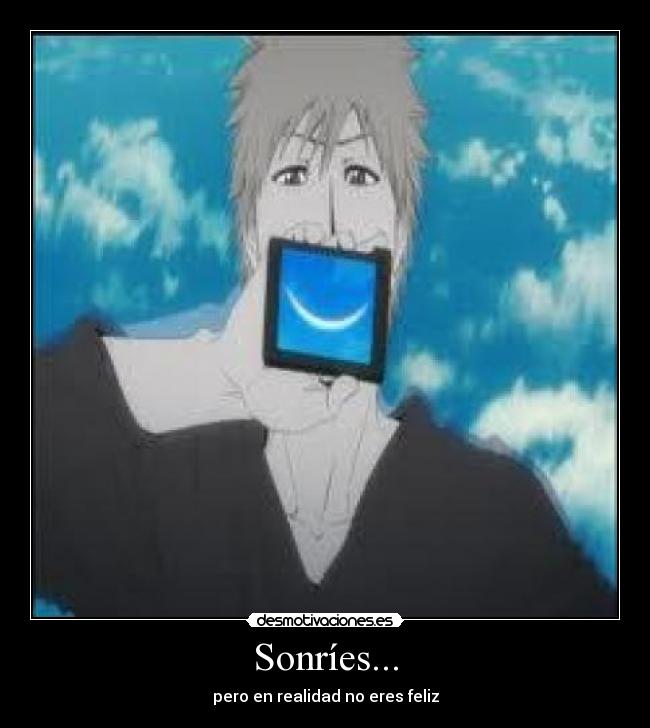Sonríes... -