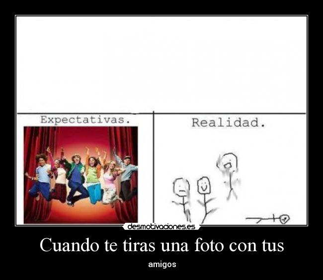 Cuando te tiras una foto con tus -