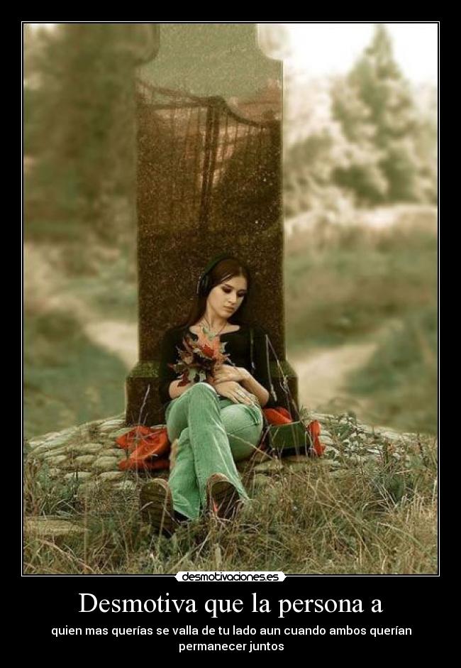 Desmotiva que la persona a - 