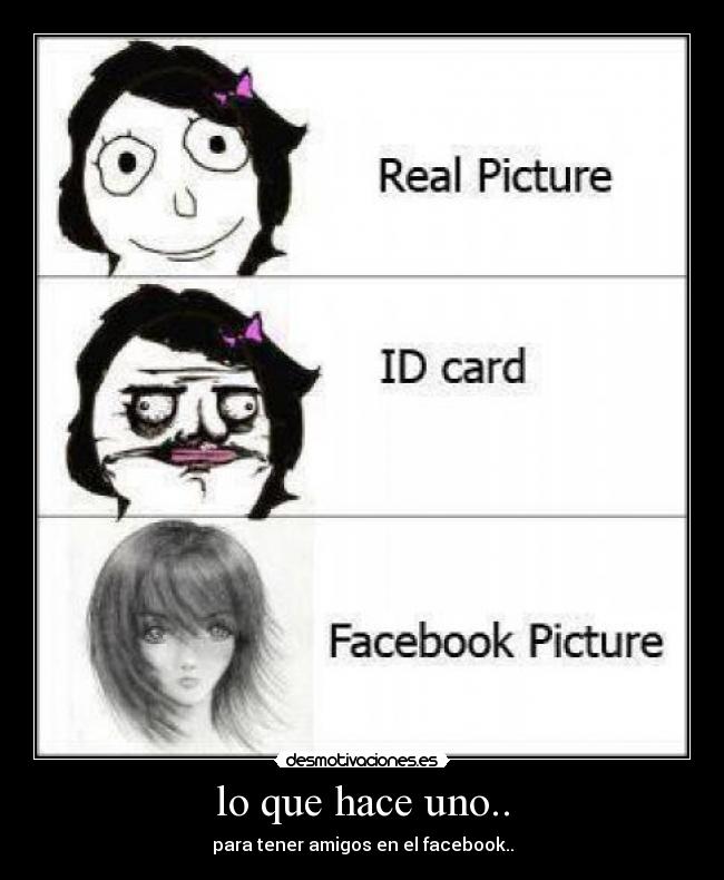 lo que hace uno.. - para tener amigos en el facebook..