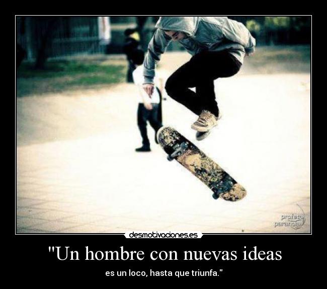 Un hombre con nuevas ideas - 