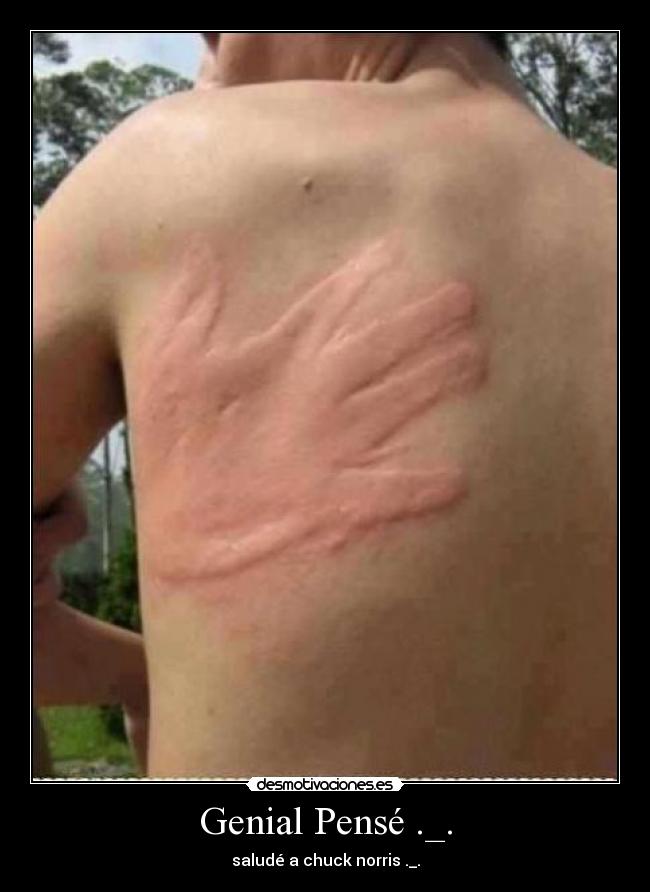 Genial Pensé ._. - saludé a chuck norris ._.