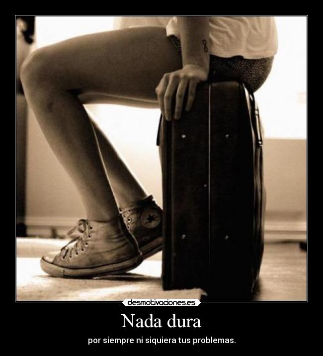 Nada dura -