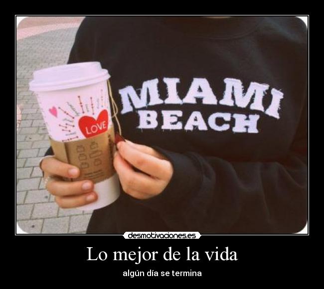 Lo mejor de la vida - algún día se termina