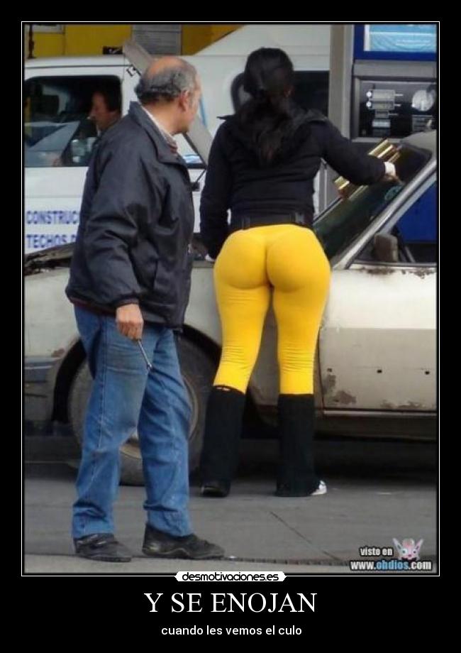 Y SE ENOJAN - cuando les vemos el culo