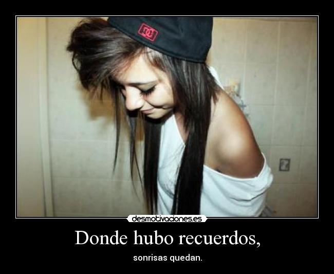 Donde hubo recuerdos, -
