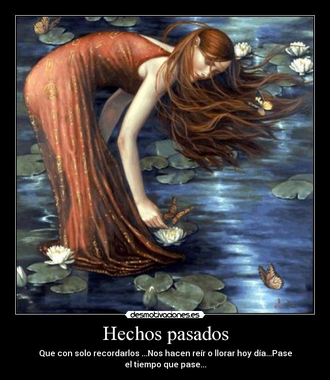 Hechos pasados - Que con solo recordarlos ...Nos hacen reír o llorar hoy día...Pase el tiempo que pase...