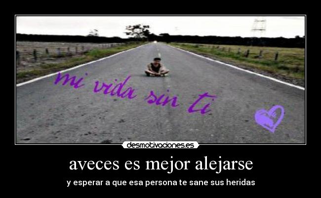 aveces es mejor alejarse -