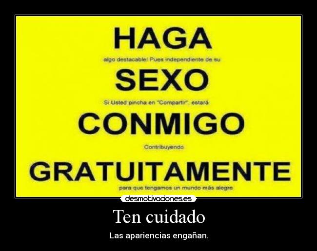 Ten cuidado - Las apariencias engañan.