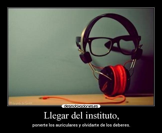 Llegar del instituto, -
