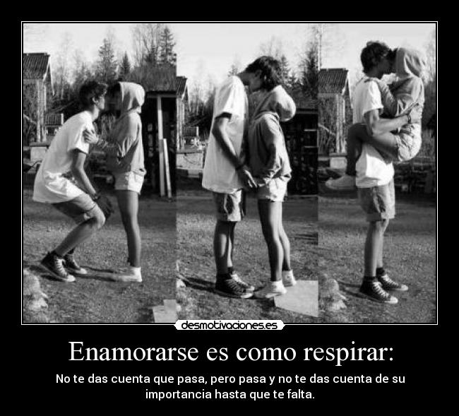 Enamorarse es como respirar: - 