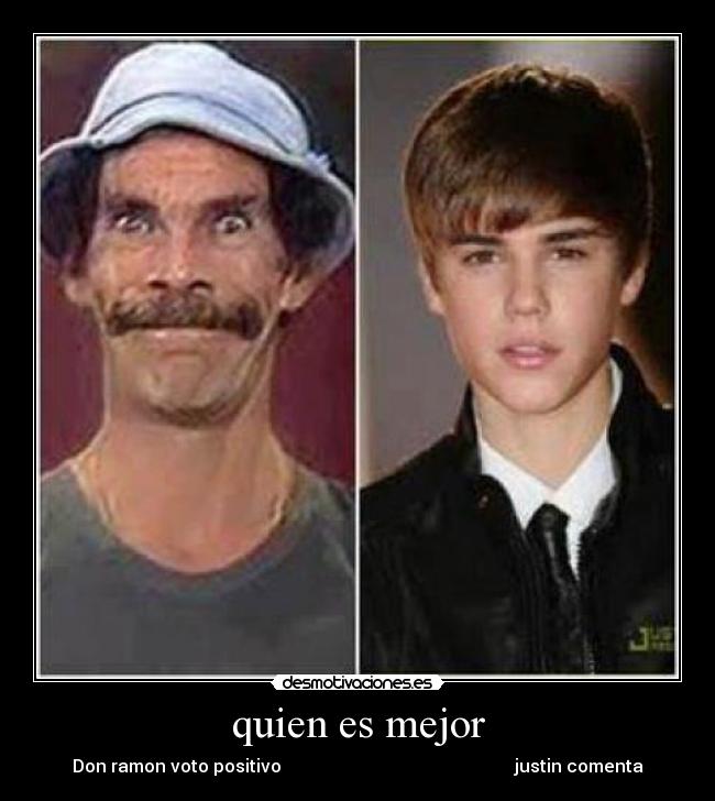 quien es mejor - Don ramon voto positivo justin comenta