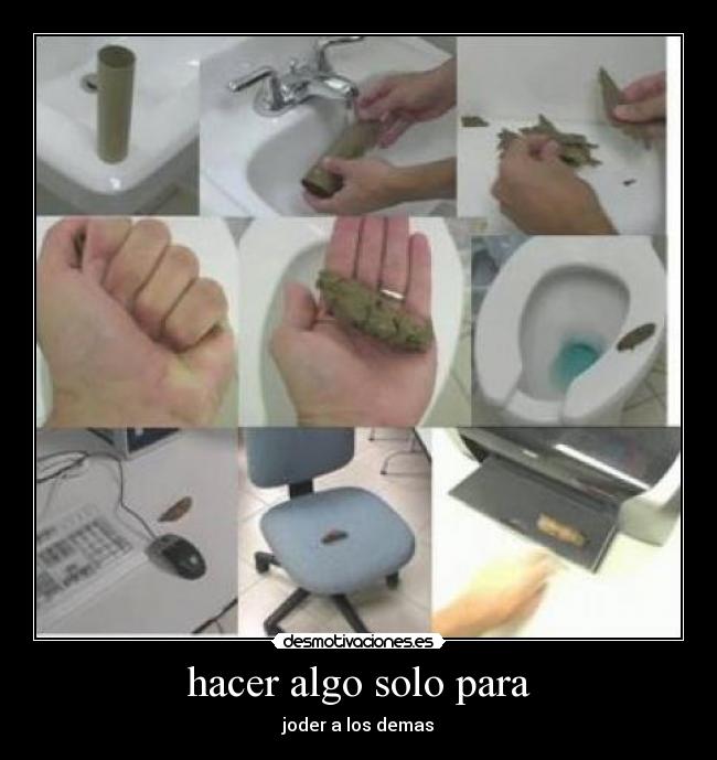 hacer algo solo para -