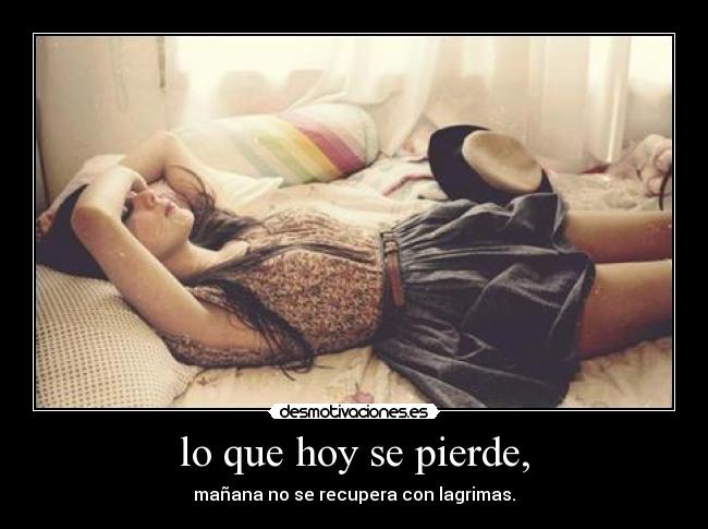 lo que hoy se pierde, - 