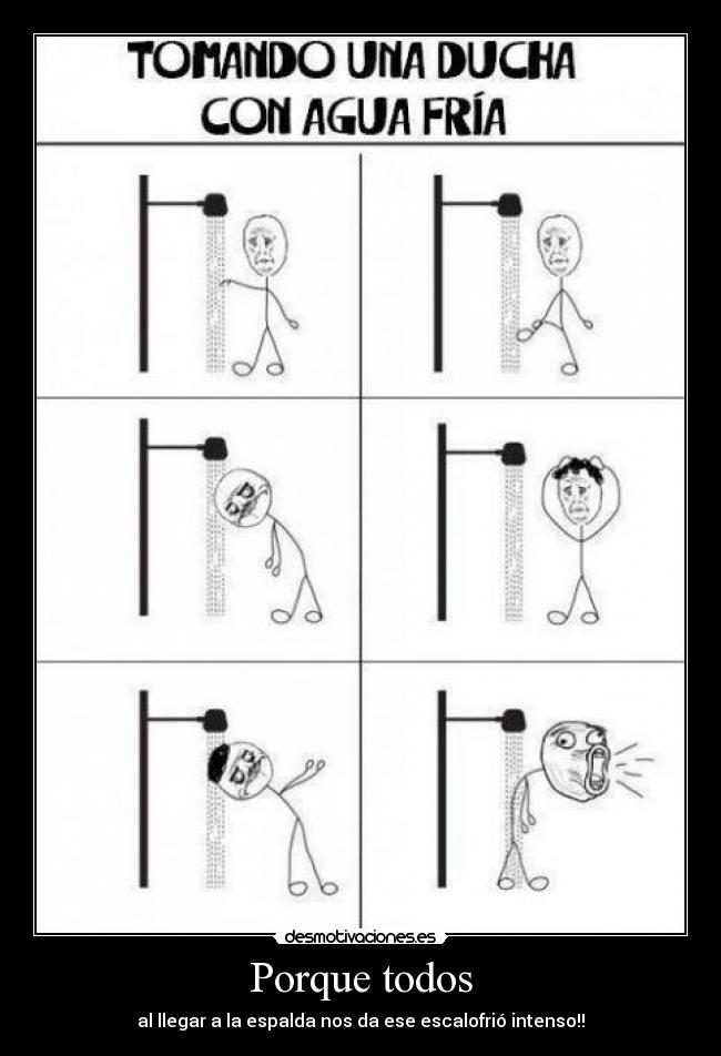 Porque todos - al llegar a la espalda nos da ese escalofrió intenso!!