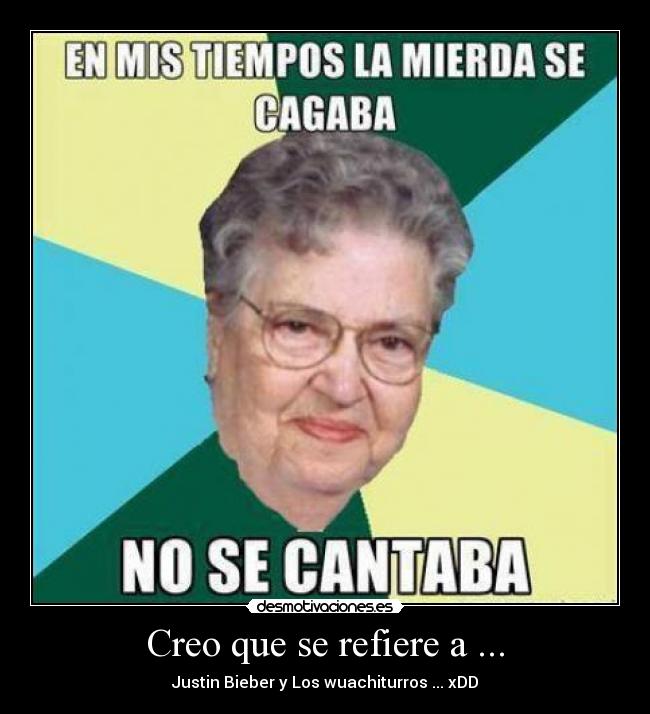 Creo que se refiere a ... -