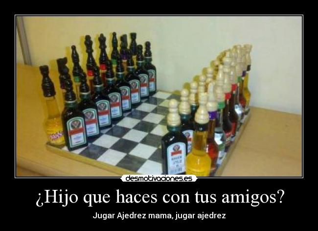 ¿Hijo que haces con tus amigos? -