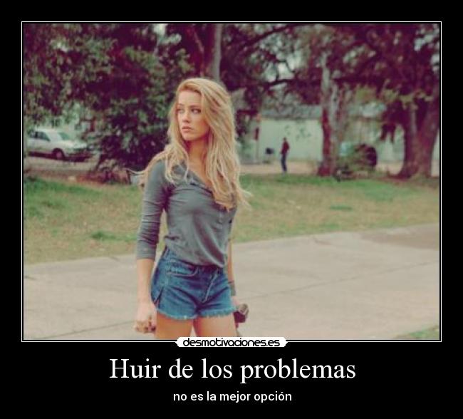 Huir de los problemas - no es la mejor opción