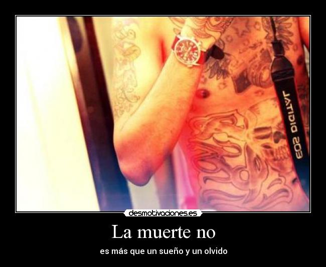 La muerte no - es más que un sueño y un olvido