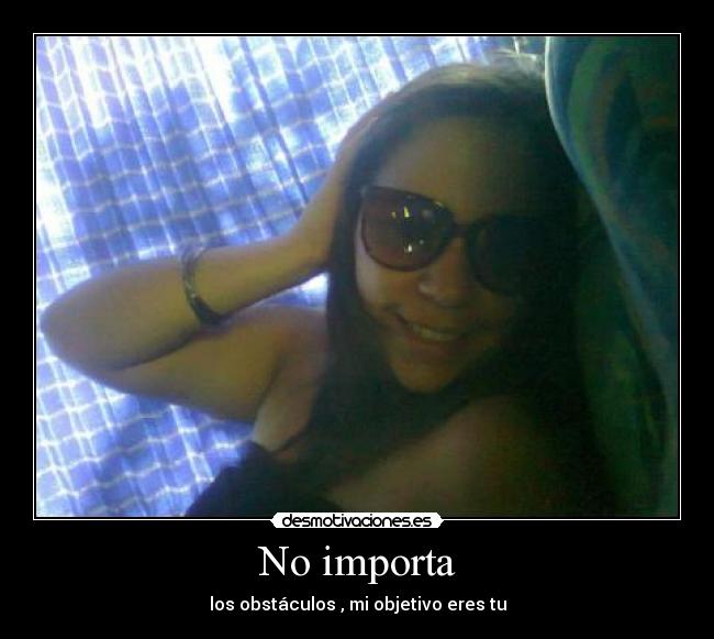 No importa -