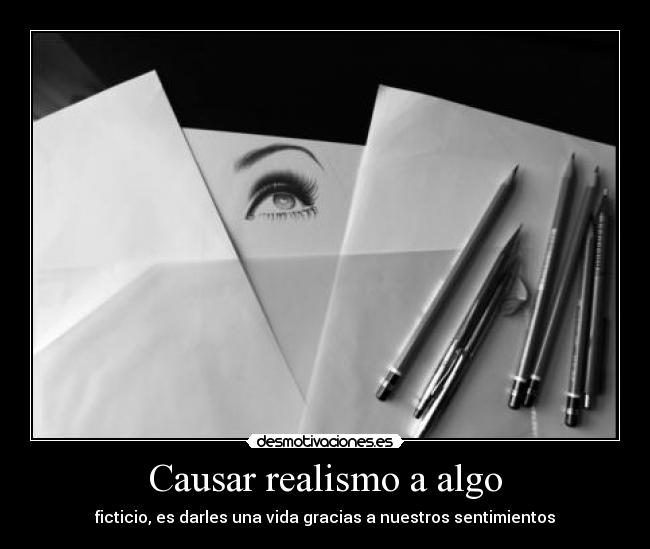Causar realismo a algo -