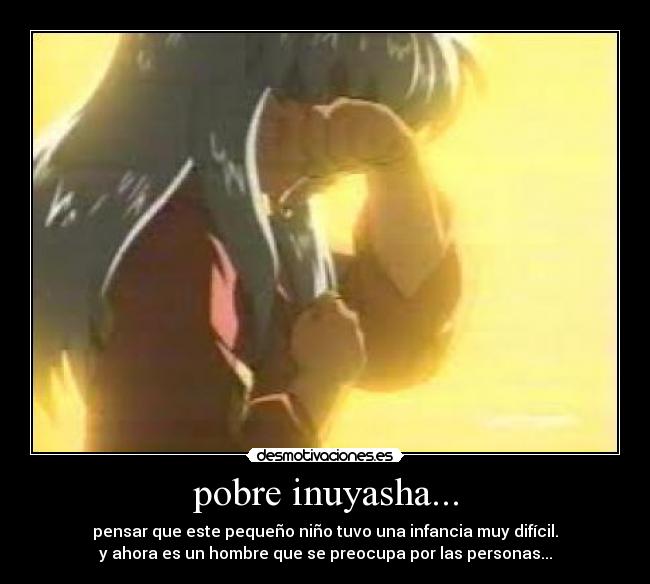 pobre inuyasha... -