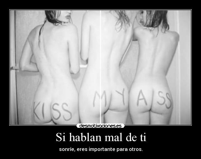 Si hablan mal de ti - sonríe, eres importante para otros.