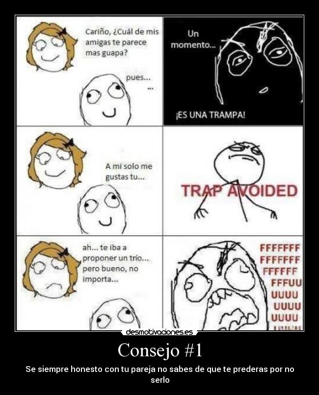 Consejo #1 - Se siempre honesto con tu pareja no sabes de que te prederas por no serlo