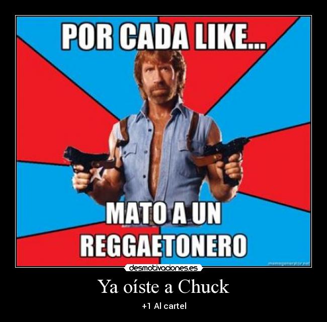 Ya oíste a Chuck -