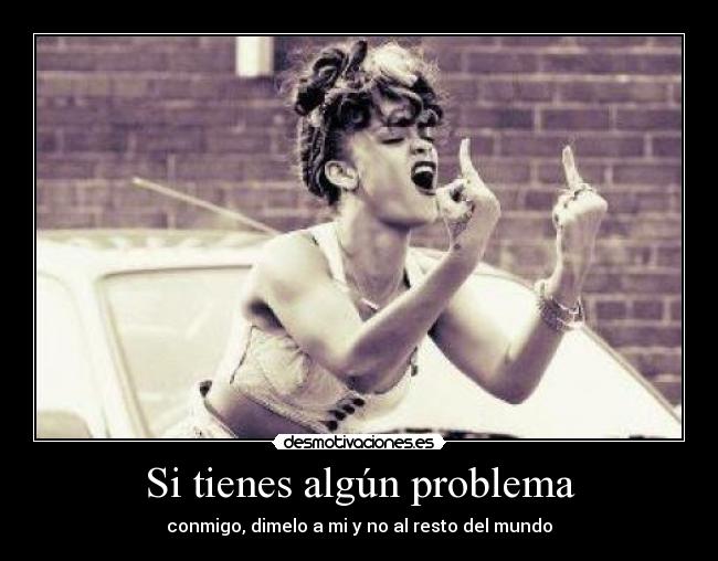 Si tienes algún problema - 