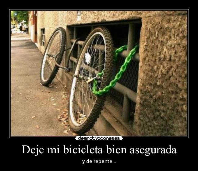 Deje mi bicicleta bien asegurada - 