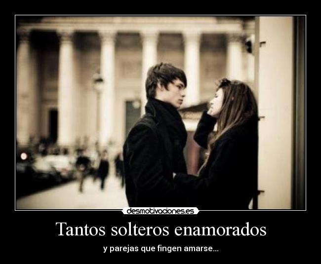 Tantos solteros enamorados -