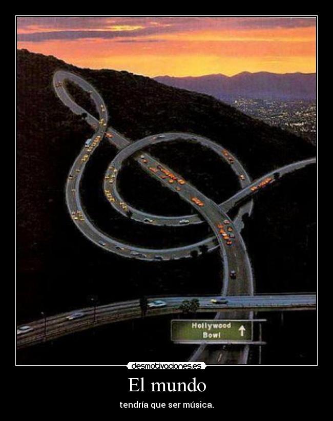 El mundo - tendría que ser música.