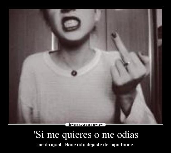 Si me quieres o me odias -
