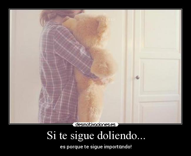 Si te sigue doliendo... - 