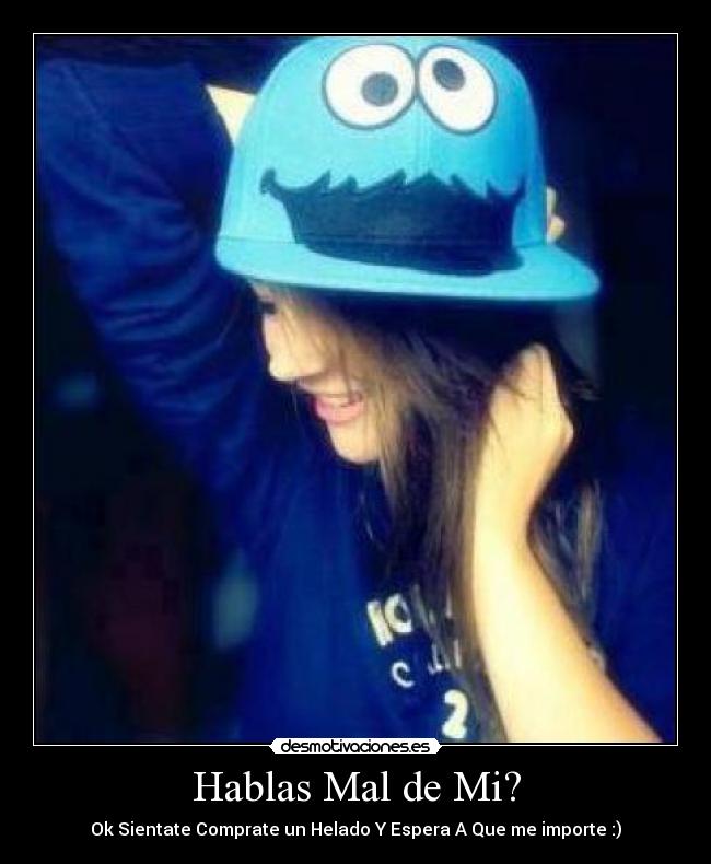 Hablas Mal de Mi? -