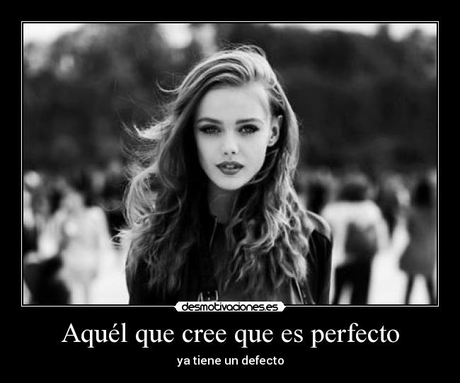 Aquél que cree que es perfecto - 