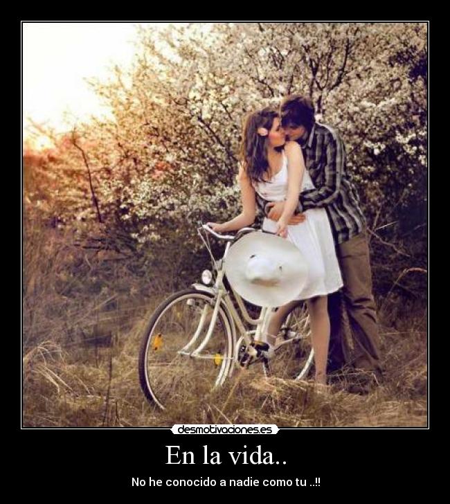 En la vida.. -