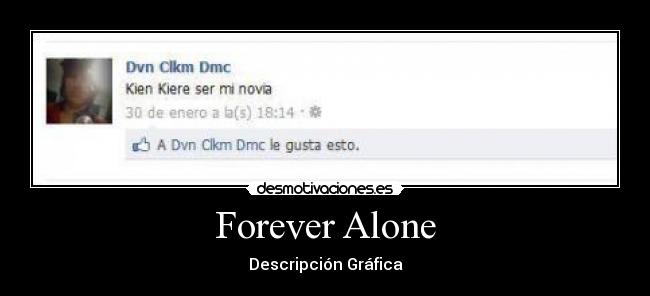 Forever Alone - Descripción Gráfica
