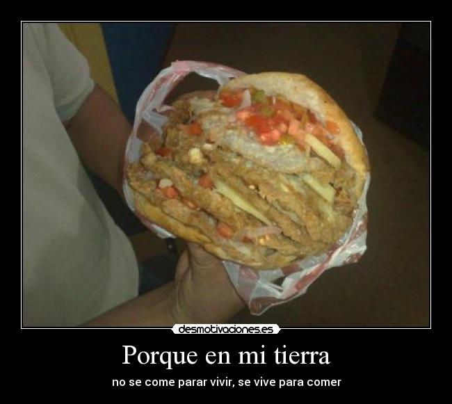 Porque en mi tierra - no se come parar vivir, se vive para comer