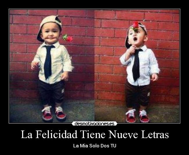 La Felicidad Tiene Nueve Letras - La Mia Solo Dos TU