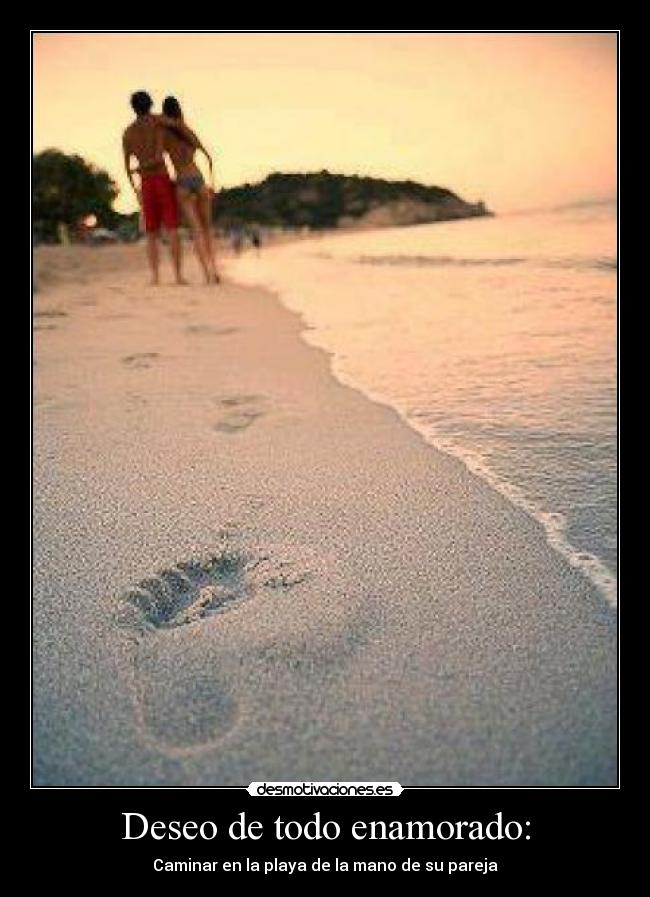 Deseo de todo enamorado: - Caminar en la playa de la mano de su pareja