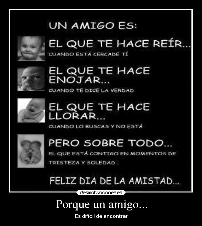 Porque un amigo... - Es difícil de encontrar