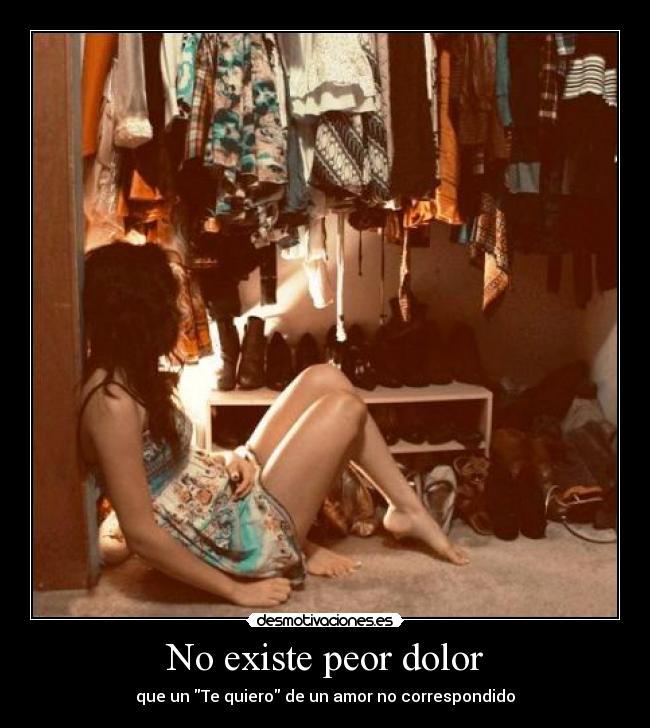 No existe peor dolor -
