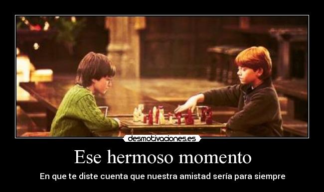 Ese hermoso momento -