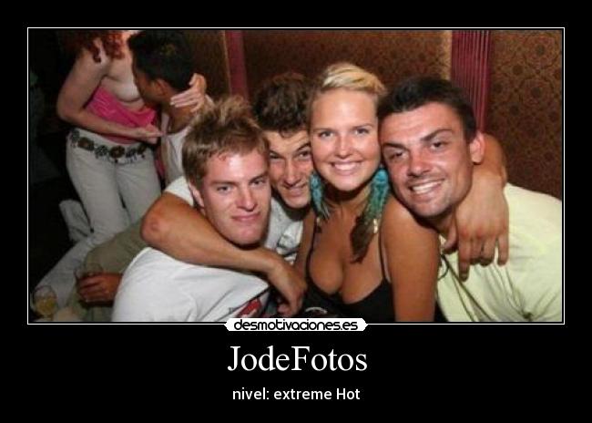 JodeFotos - nivel: extreme Hot