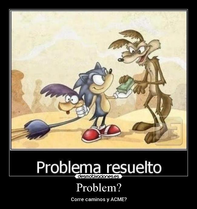 Problem? - Corre caminos y ACME?